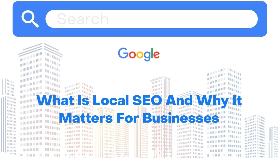 What is Local SEO and Why it Matters for Businesses